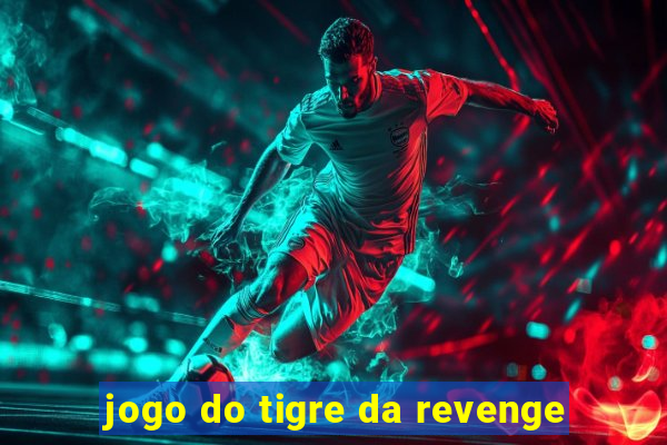 jogo do tigre da revenge